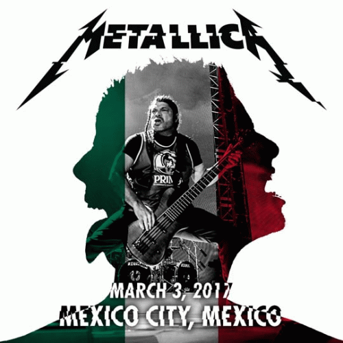 Metallica : Live Metallica: Mexico City, Mexico - March 3, 2017